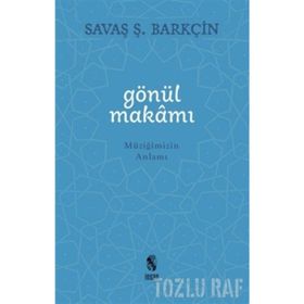 Gönül Makamı - Savaş Şafak Barkçin