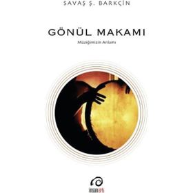 Gönül Makamı - Savaş Şafak Barkçin
