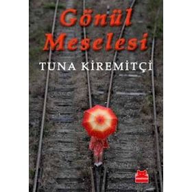 GÖNÜL MESELESI - TUNA KİREMİTÇİ