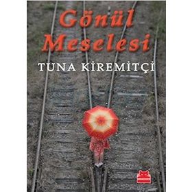 GÖNÜL MESELESI - TUNA KİREMİTÇİ