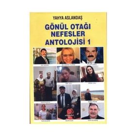 Gönül Otağı Nefesler Antolojisi 1 - Yahya Aslandaş
