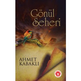 Gönül Seheri - Ahmet Kabaklı