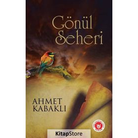 Gönül Seheri - Ahmet Kabaklı