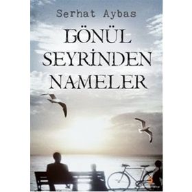 GÖNÜL SEYRINDEN NAMELER - SERHAT AYBAS