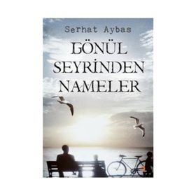 GÖNÜL SEYRINDEN NAMELER - SERHAT AYBAS