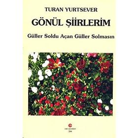 GÖNÜL ŞIIRLERIM GÜLLER SOLDU AÇAN GÜLLER SOLMASIN - TURAN YURTSEVER