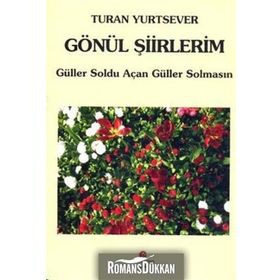 GÖNÜL ŞIIRLERIM GÜLLER SOLDU AÇAN GÜLLER SOLMASIN - TURAN YURTSEVER
