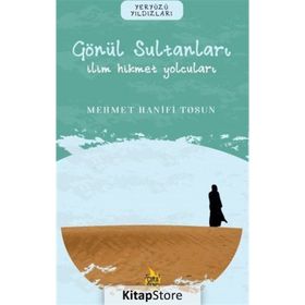 Gönül Sultanları İlim Hikmet Yolcuları Mehmet Hanifi Tosun
