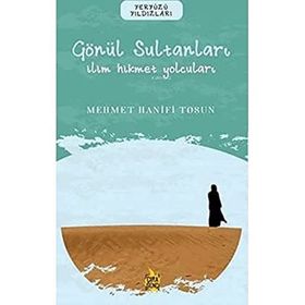 Gönül Sultanları İlim Hikmet Yolcuları Mehmet Hanifi Tosun
