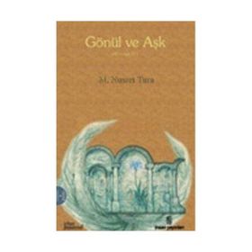 GÖNÜL VE AŞK - M NUSRET TURA