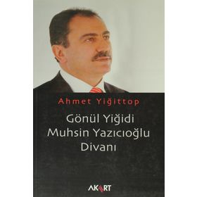 GÖNÜL YİĞİDİ MUHSIN YAZICIOĞLU DİVANI - AHMET YİĞİTTOP