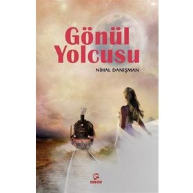 GÖNÜL YOLCUSU - NIHAL DANIŞMAN