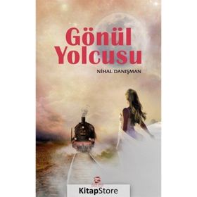 GÖNÜL YOLCUSU - NIHAL DANIŞMAN