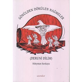 GÖNÜLDEN DÖKÜLEN NAĞMELER DERUNI DILIM - SÜLEYMAN SARIKAYA