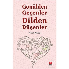 Gönülden Geçenler Dilden Düşenler - Murat Arslan