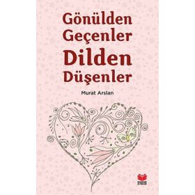 Gönülden Geçenler Dilden Düşenler - Murat Arslan