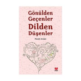 Gönülden Geçenler Dilden Düşenler - Murat Arslan