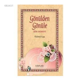 GÖNÜLDEN GÖNÜLE ŞİİR DEMETI - MAHMUT KAYA