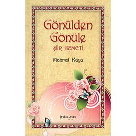 GÖNÜLDEN GÖNÜLE ŞİİR DEMETI - MAHMUT KAYA