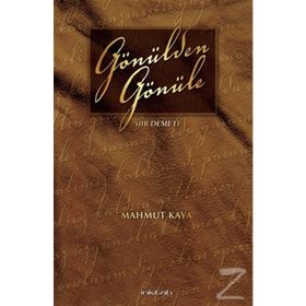 GÖNÜLDEN GÖNÜLE ŞİİR DEMETI - MAHMUT KAYA