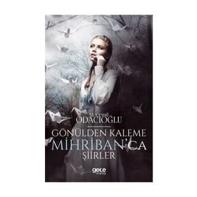 Gönülden Kaleme Mihriban'ca Şiirler - Mehmet Cemil Odacıoğlu
