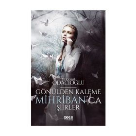 Gönülden Kaleme Mihriban'ca Şiirler - Mehmet Cemil Odacıoğlu