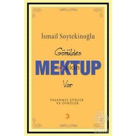 GÖNÜLDEN MEKTUP VAR - İSMAİL SOYTEKİNOĞLU