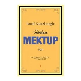 GÖNÜLDEN MEKTUP VAR - İSMAİL SOYTEKİNOĞLU