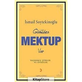 GÖNÜLDEN MEKTUP VAR - İSMAİL SOYTEKİNOĞLU
