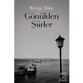 Gönülden Şiirler - Recep Alınç