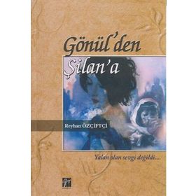 GÖNÜL'DEN ŞILAN'A - REYHAN ÖZÇIFTÇI