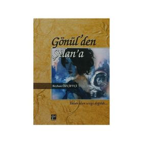 GÖNÜL'DEN ŞILAN'A - REYHAN ÖZÇIFTÇI