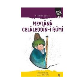 Gönüller Güneşi: Mevlana Celaleddin-i Rumi - Atilla Yaramış