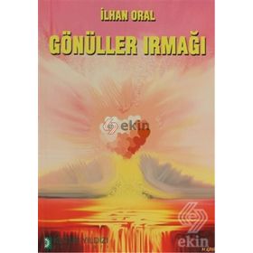 GÖNÜLLER IRMAĞI - İLHAN ORAL
