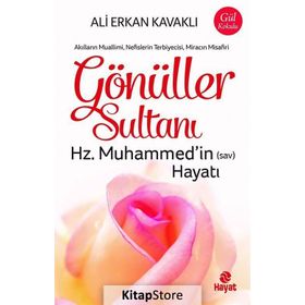Gönüller Sultanı - Hz. Muhammed'in (Sav) Hayatı - Ali Erkan Kavaklı