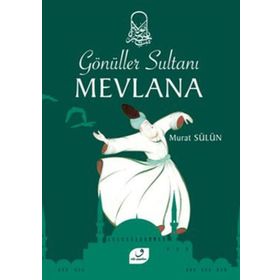 GÖNÜLLER SULTANI MEVLANA - MURAT SÜLÜN