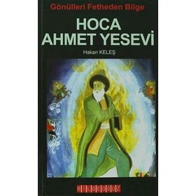 GÖNÜLLERI FETHEDEN BILGE - HOCA AHMET YESEVI - HAKAN KELEŞ