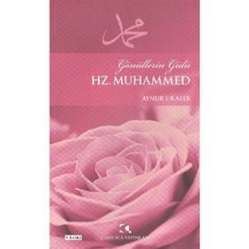 GÖNÜLLERİN GÜLÜ HZ. MUHAMMED - AYNUR URALER