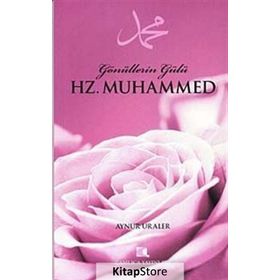 GÖNÜLLERİN GÜLÜ HZ. MUHAMMED - AYNUR URALER