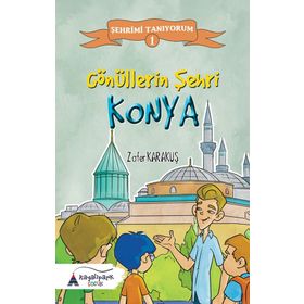 Gönüllerin Şehri Konya-Şehrimi Tanıyorum 1 - Zafer Karakuş