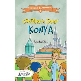 Gönüllerin Şehri Konya-Şehrimi Tanıyorum 1 - Zafer Karakuş