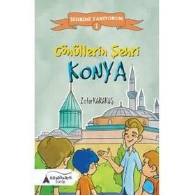 Gönüllerin Şehri Konya-Şehrimi Tanıyorum 1 - Zafer Karakuş