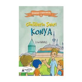 Gönüllerin Şehri Konya-Şehrimi Tanıyorum 1 - Zafer Karakuş