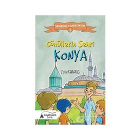 Gönüllerin Şehri Konya-Şehrimi Tanıyorum 1 - Zafer Karakuş