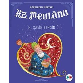 GÖNÜLLERİN SULTANI HZ. MEVLANA - SALIH ZENGIN