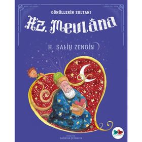 GÖNÜLLERİN SULTANI HZ. MEVLANA - SALIH ZENGIN