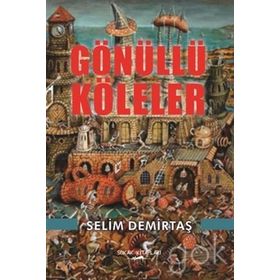 Gönüllü Köleler - Selim Demirtaş