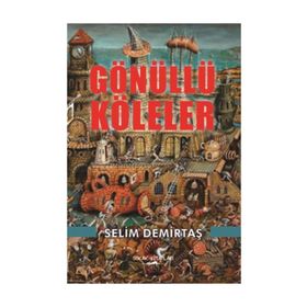 Gönüllü Köleler - Selim Demirtaş