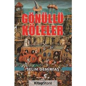Gönüllü Köleler - Selim Demirtaş