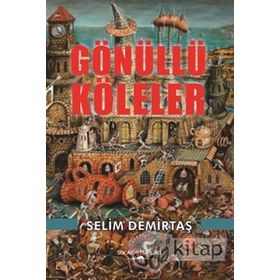 Gönüllü Köleler - Selim Demirtaş